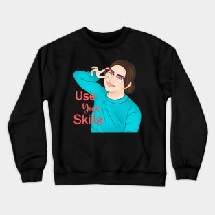 Use Your Skills Crewneck Sweatshirt